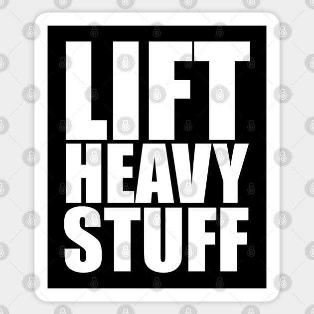 Lift Heavy Stuff Sticker by theUnluckyGoat